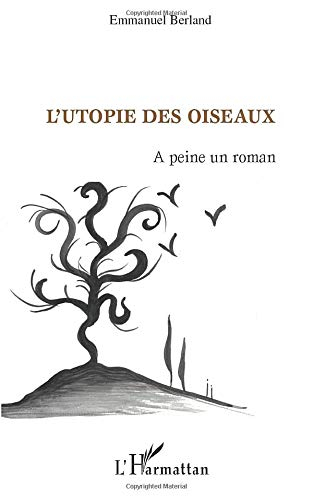 L'utopie des oiseaux : à peine un roman