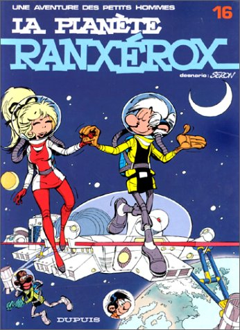 Les petits hommes. Vol. 16. La planète Ranxérox