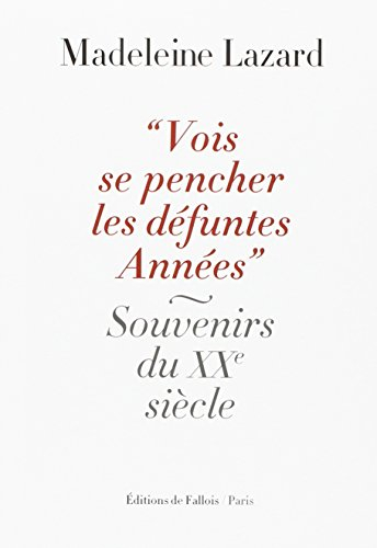 Vois se pencher les défuntes années : souvenirs du vingtième siècle