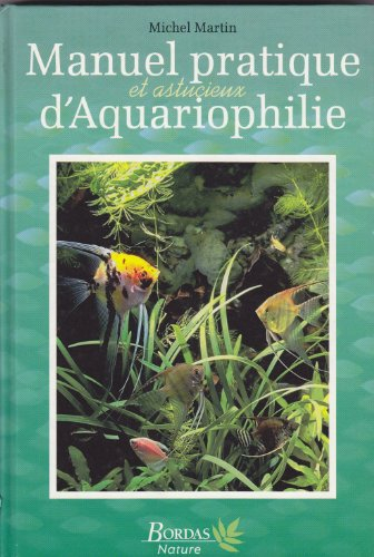 Manuel pratique et astucieux d'aquariophilie