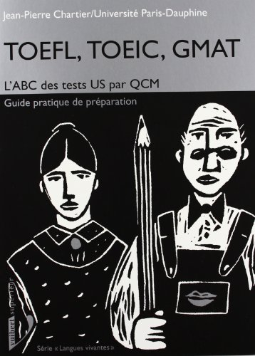 TOEFL, TOEIC, GMAT : l'ABC des tests US par QCM, guide pratique de préparation
