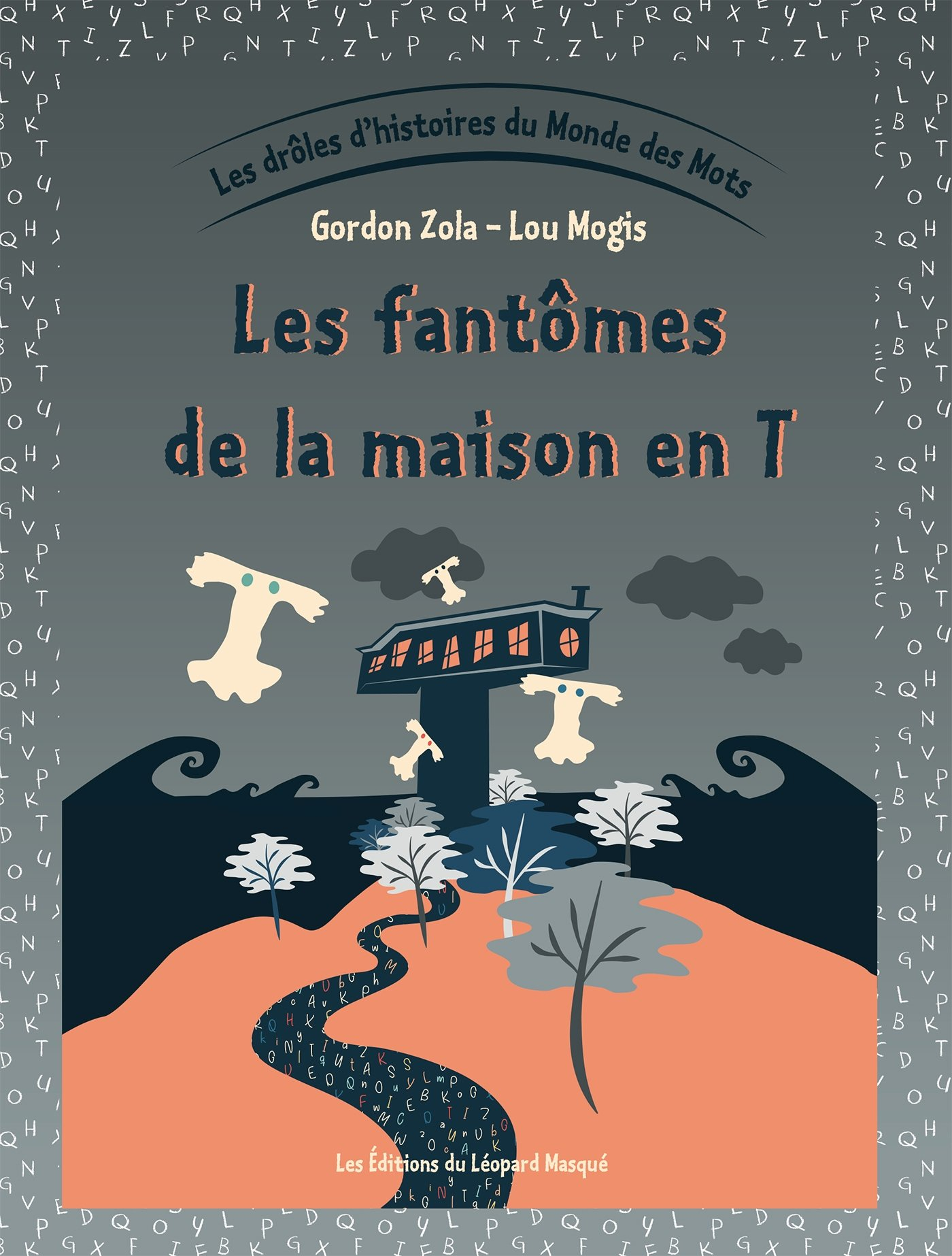Les drôles d'histoires du monde des mots. Vol. 4. Les fantômes de la maison en T