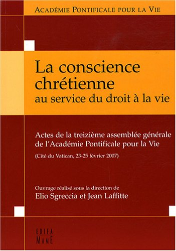 La conscience chrétienne au service du droit à la vie : actes de la treizième assemblée générale de 