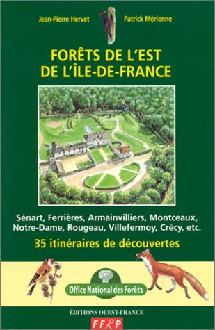 Forêts de l'est de l'Ile-de-France : 35 itinéraires de découvertes