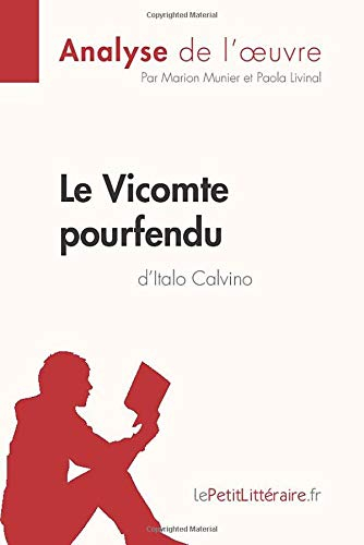 Le Vicomte pourfendu d'Italo Calvino (Analyse de l'oeuvre): Comprendre la littérature avec lePetitLi