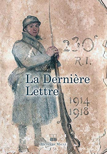 La dernière lettre : écrite par des soldats français tombés au champ d'honneur, 1914-1918