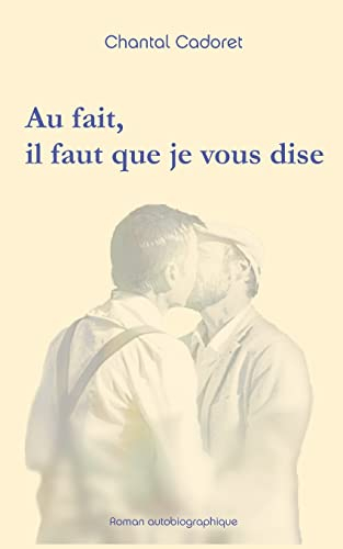 Au fait, il faut que je vous dise : Roman autobiographique