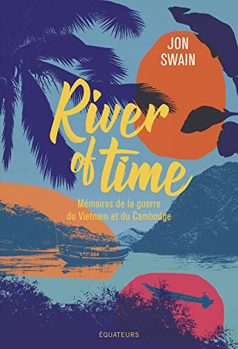 River of time : mémoires de la guerre du Vietnam et du Cambodge