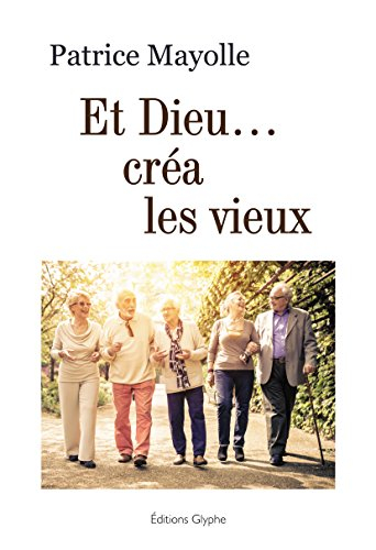 Et Dieu... créa les vieux