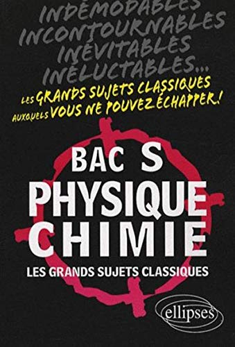 Physique chimie bac S : les grands sujets classiques