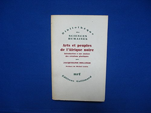arts et peuples de l'afrique noire : introduction à l'analyse des créations plastiques