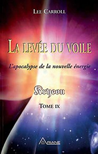 La levée du voile : apocalypse de la nouvelle énergie, Kryeon tome IX