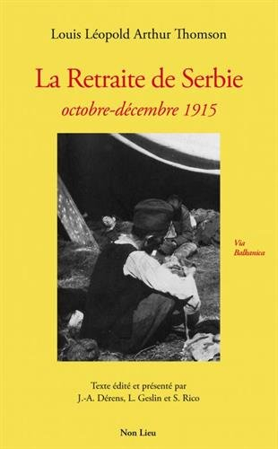 La Retraite de Serbie : octobre-décembre 1915