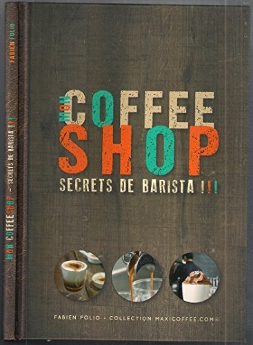 mon coffee shop secrets de barista
