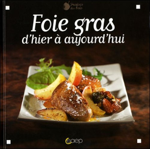Foie gras : d'hier à aujourd'hui