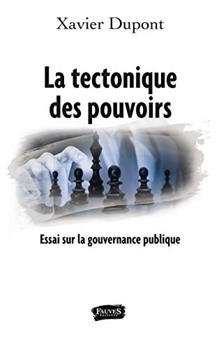 La tectonique des pouvoirs : essai sur la gouvernance publique