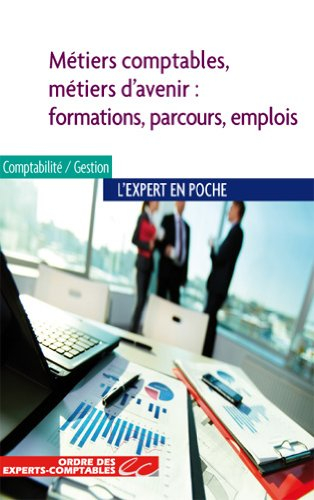 Métiers comptables, métiers d'avenir : formations, parcours, emplois