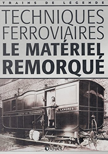 Techniques ferroviaires, le matériel remorqué, Trains de légende, Transport, Rail, Ferroviaire, Loco