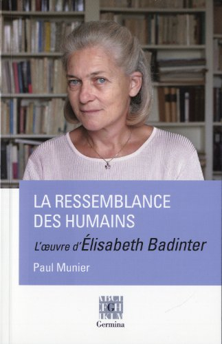La ressemblance des humains : l'oeuvre d'Elisabeth Badinter