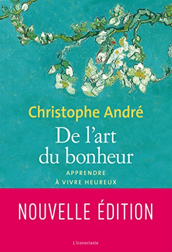 De l'art du bonheur : apprendre à vivre heureux