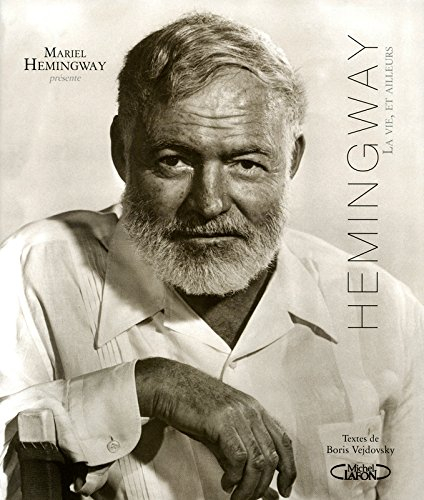 Hemingway : la vie et ailleurs