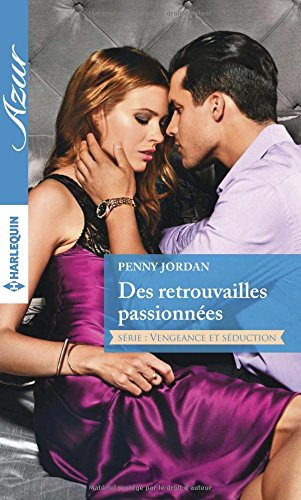 Des retrouvailles passionnées : vengeance et séduction