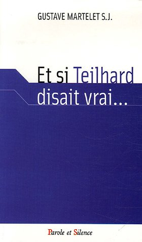 Et si Teilhard disait vrai...