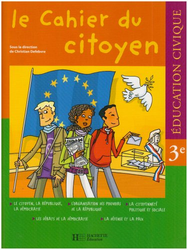 Le cahier du citoyen, éducation civique 3e : cahier de l'élève