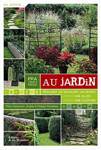 Pratique et facile au jardin : réaliser un escalier, un muret, une allée, une clôture