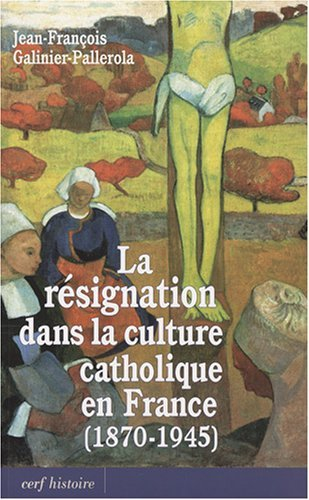 La résignation dans la culture catholique en France (1870-1945)