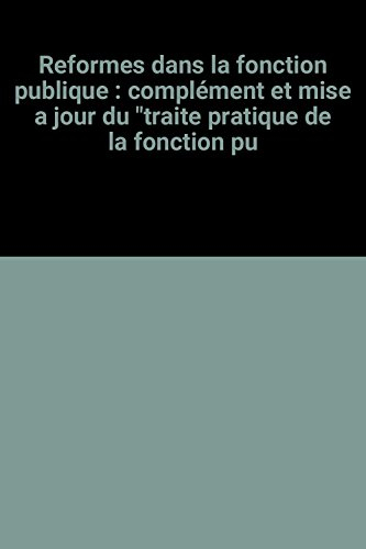 Réformes dans la fonction publique : Complément et mise à jour du traité de la fonction publique au 