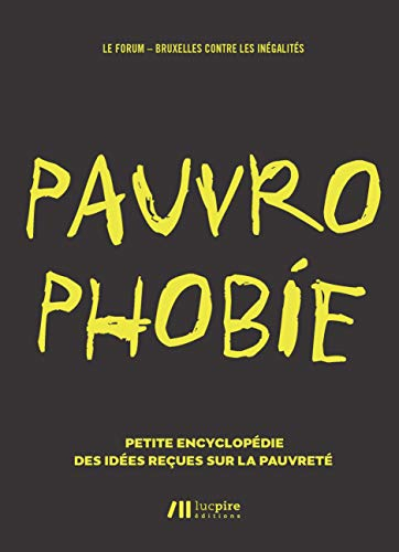 Pauvrophobie : petite encyclopédie des idées reçues sur la pauvreté
