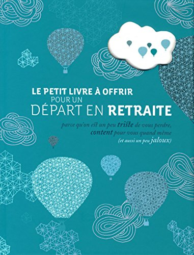 Le petit livre à offrir pour un départ en retraite : parce qu'on est un peu triste de vous perdre, c