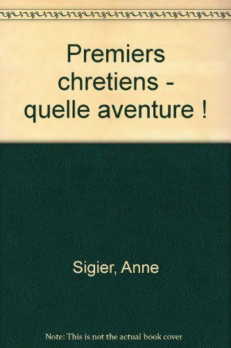 les premiers chrétiens : quelle aventure !