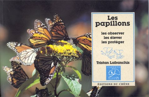 Les papillons : les observer, les élever, les protéger