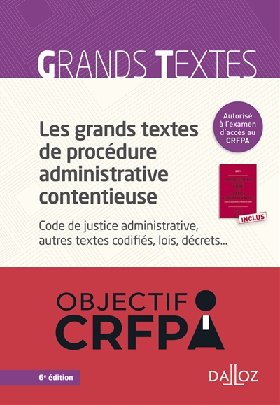 Les grands textes de procédure administrative contentieuse : Code de justice administrative, autres 