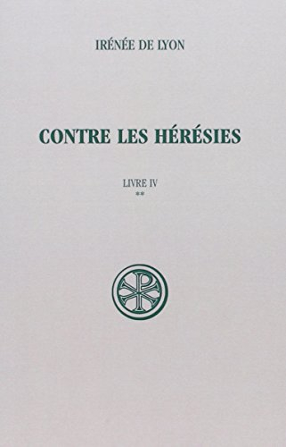 contre les hérésies : livre iv tome 2, texte et traduction