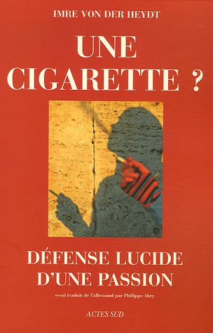 Une cigarette ? : défense lucide d'une passion