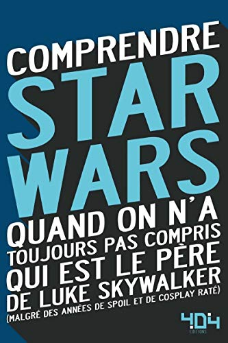 Comprendre Star Wars : quand on n'a toujours pas compris qui est le père de Luke Skywalker : malgré 
