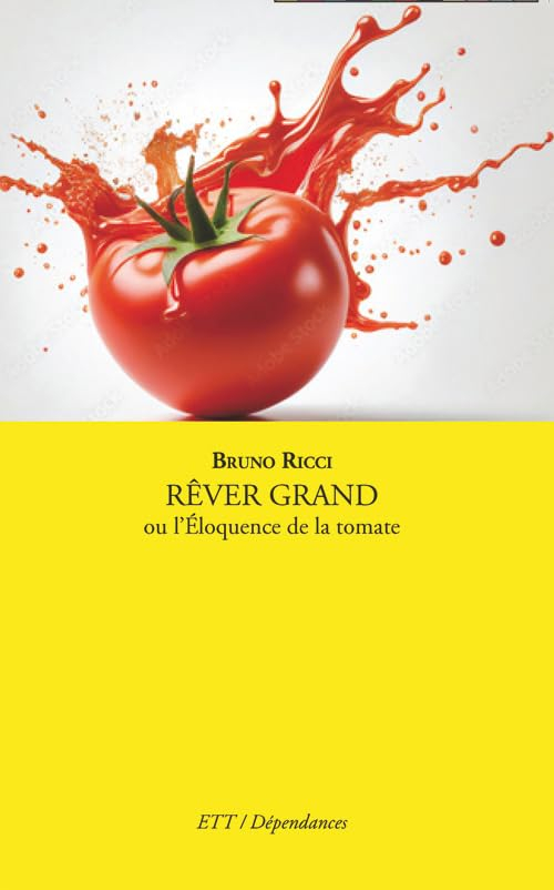 Rêver grand ou l'éloquence de la tomate