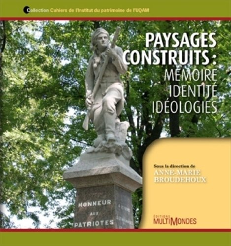 Paysages construits : mémoire, identité, idéologies