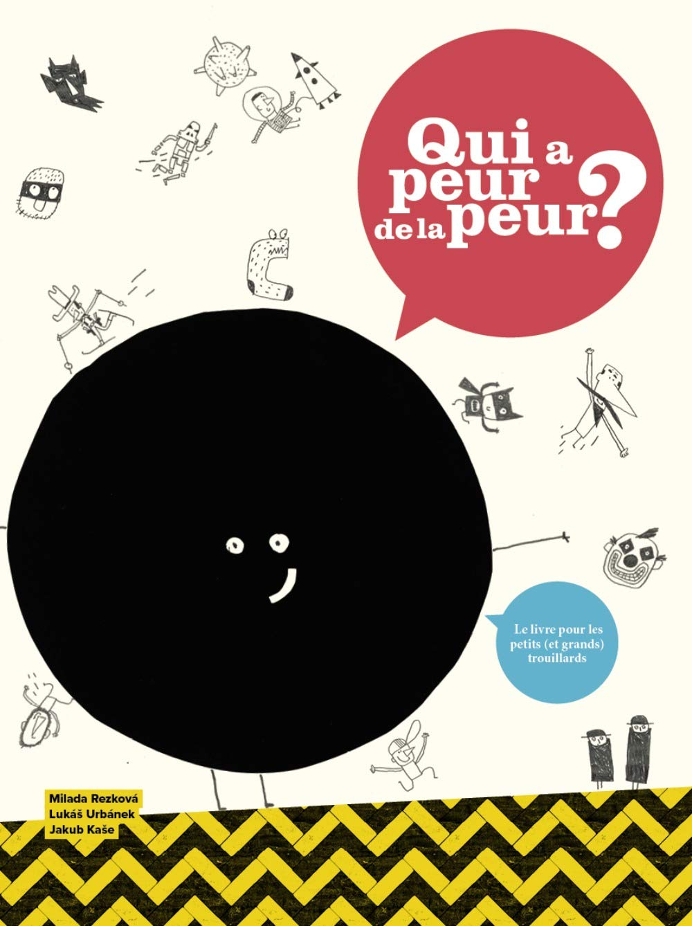 Qui a peur de la peur ? : le livre pour les petits (et grands) trouillards