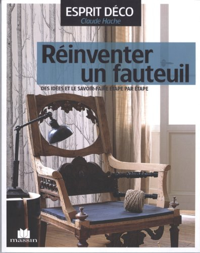 Réinventer un fauteuil : des idées et le savoir-faire étape par étape