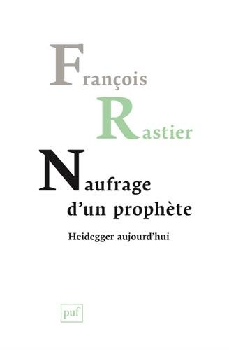 Naufrage d'un prophète : Heidegger aujourd'hui