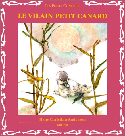 Le vilain petit canard : d'après Hans Christian Andersen