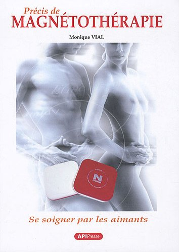 Précis de magnétothérapie : se soigner par les aimants