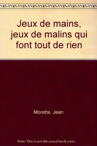 jeux de mains, jeux de malins qui font tout de rien