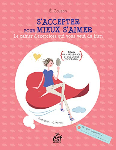 S'accepter pour mieux s'aimer : le cahier d'exercices qui vous veut du bien