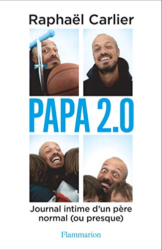 Papa 2.0 : journal intime d'un père normal (ou presque)