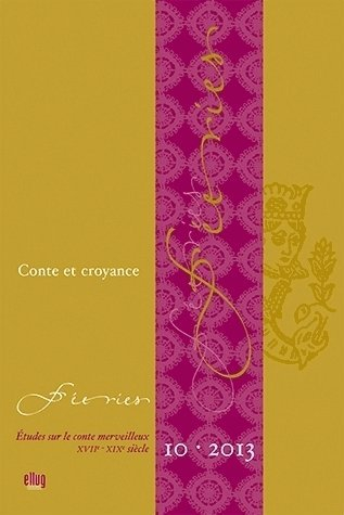 Féeries : études sur le conte merveilleux (XVIIe-XIXe siècle), n° 10. Conte et croyance